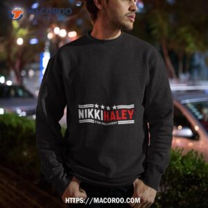 nikki haley for presidenshirt sweatshirt