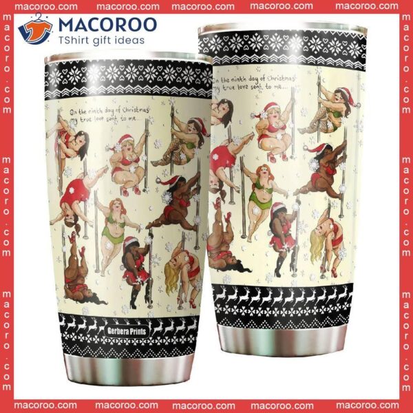 Nine Ladies Dancing Sexy Christmas Stainless Steel Tumbler