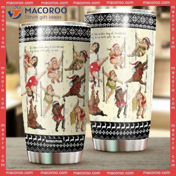 Nine Ladies Dancing Sexy Christmas Stainless Steel Tumbler