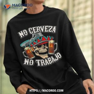 no cerveza trabajo skull shirt scary skull sweatshirt