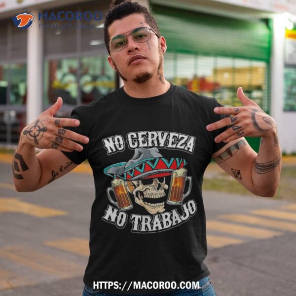 No Cerveza Trabajo Skull Shirt, Scary Skull