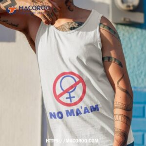 no ma am sign shirt tank top 1