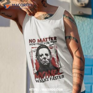 no matter how fast you run michael walks faster halloween 2023 shirt tank top 1