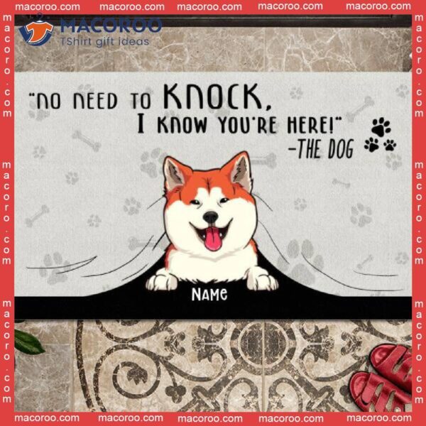 No Need To Knock Custom Doormat, We Know You’re Here From The Dogs Front Door Mat, Gifts For Dog Lovers