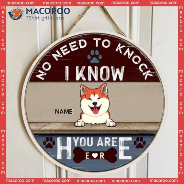 No Need To Knock I Know You Are Here, Rustic Wooden Door Hanger, Personalized Dog Breeds Signs, Front Decor
