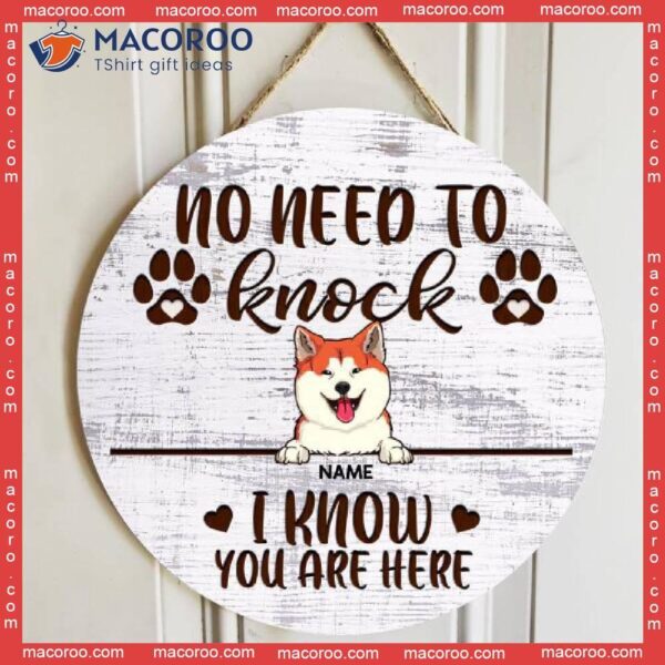 No Need To Knock I Know You Are Here, White Wooden Door Hanger, Personalized Dog Breeds Signs, Lovers Gifts