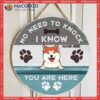 No Need To Knock We Know You Are Here, Custom Background Wooden, Personalized Dog Wooden Signs