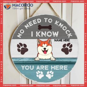 No Need To Knock We Know You Are Here, Custom Background Wooden, Personalized Dog Wooden Signs