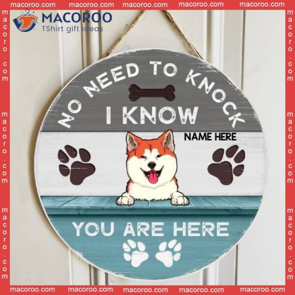 No Need To Knock We Know You Are Here, Custom Background Wooden, Personalized Dog Wooden Signs