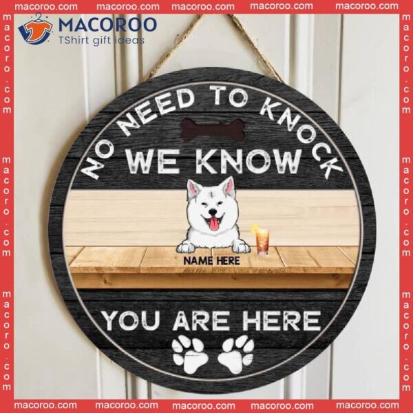 No Need To Knock We Know You Are Here, Dog With Beverage, Personalized Wooden Signs