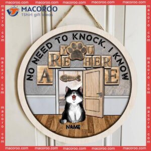 No Need To Knock We Know You Are Here, Personalized Cat Wooden Signs