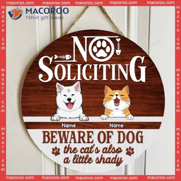 No Soliciting Beware Of Dogs Custom Wooden Sign, Gifts For Pet Lovers, The Cat Is Also A Little Shady