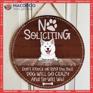 No Soliciting Custom Wooden Sign, Gifts For Dog Lovers, Don’t Knock Will Go Crazy And So We