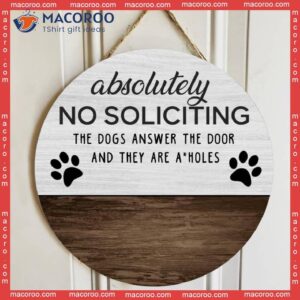 No Soliciting Personalized Wood Signs, Gifts For Dog Lovers, Absolutely The Dogs Answer Door