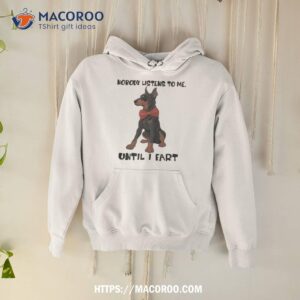 Nobody Listens To Me Dog Until I Farshirt