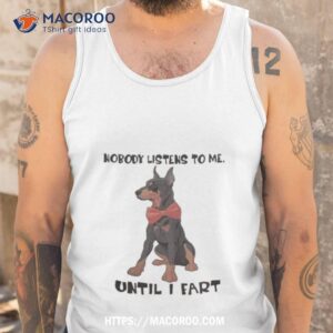 nobody listens to me dog until i farshirt tank top