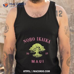 noho ikaika maui shirt maui strong shirt tank top