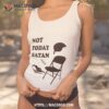 Not Today Satan Shirt