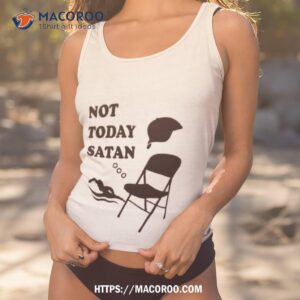 Not Today Satan Shirt