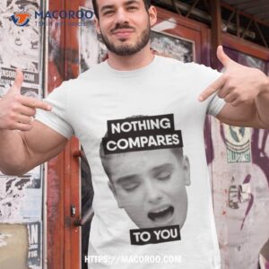 Nothing Compares To You Song Sinead O’connor Shirt
