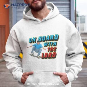 on boar with the lord shirt hoodie