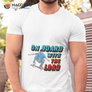 on boar with the lord shirt tshirt