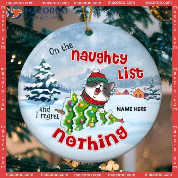 On Naughty List I Regret Nothing Funny Circle Ceramic Ornament, Personalized Cat Lovers Decorative Christmas Ornament