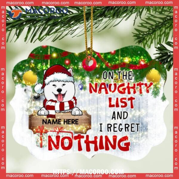 On The Naughty List And I Regret Nothing Ornate Metal Ornament, Custom Dog Ornaments