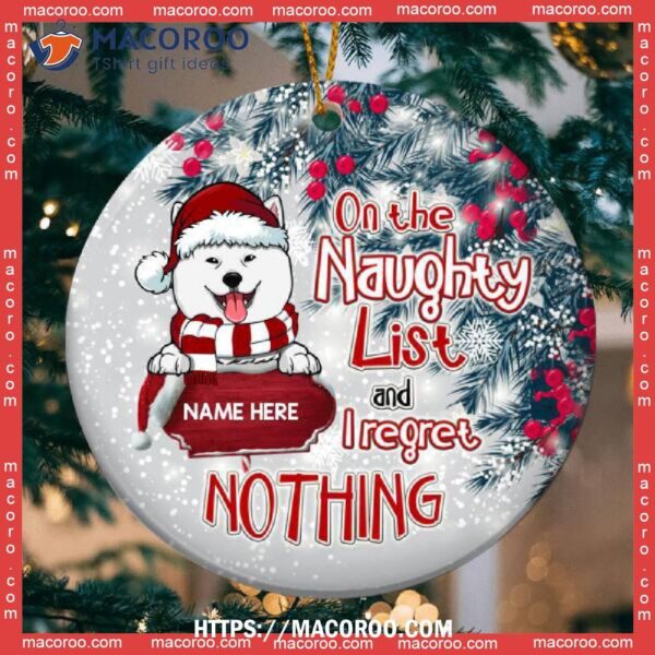 On The Naughty List And I Regret Nothing Silver Circle Ceramic Ornament, Custom Dog Ornaments
