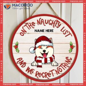 On The Naughty List And We Regret Nothing, Pale Wooden Red Around, Personalized Dog Christmas Signs