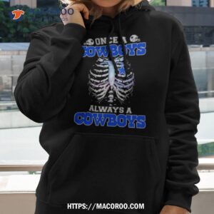 once a cowboys always a cowboys shirt hoodie 2