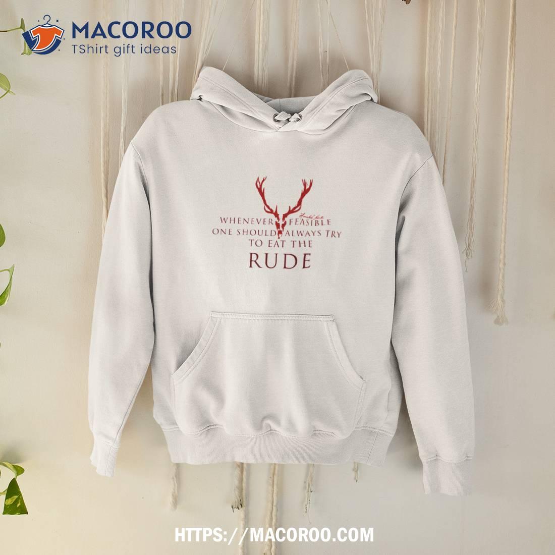 One Should Always Try To Eat The Rude Hannibal Shirt Hoodie