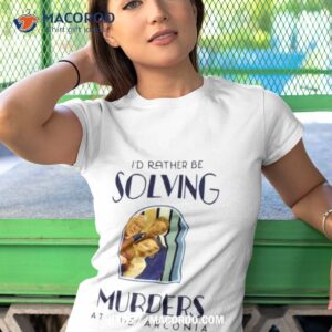 Only Murders In The Building I’d Rather Be Solving Murders At The Arconia Shirt