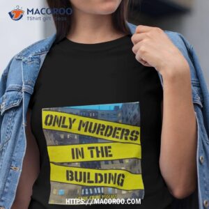 only murders in the building sweatshirt shirt tshirt