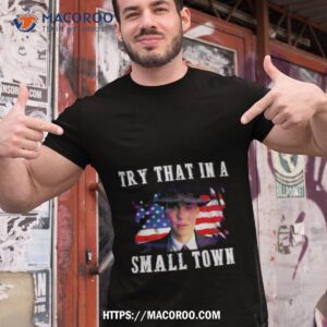 Oppenheimer Try That In A Small Town Shirt