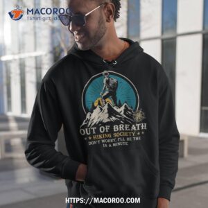 out of breath hiking society shirt cool fathers day gift ideas hoodie 1