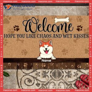 Outdoor Door Mat, Gifts For Dog Lovers, Welcome Hope You Like Chaos And Wet Kisses Custom Doormat