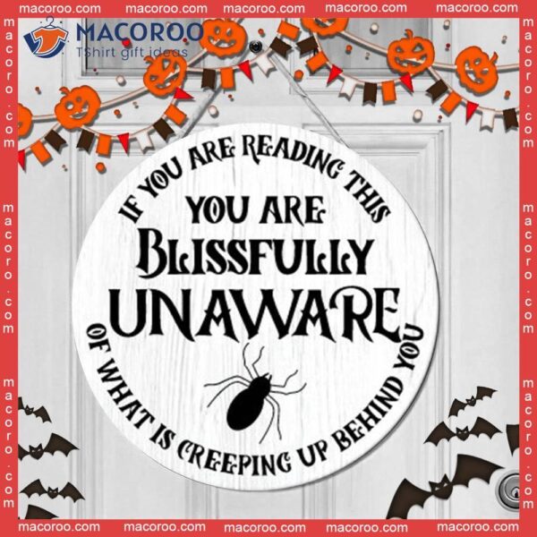 Outside Decoration,you Are Blissfully Unaware Of What Is Creeping Up Behind You, Door Sign Decor For Halloween Day, Round Wooden