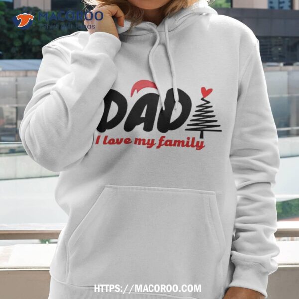 Papa I Love Family Shirt, Funny Christmas Gifts For Dad