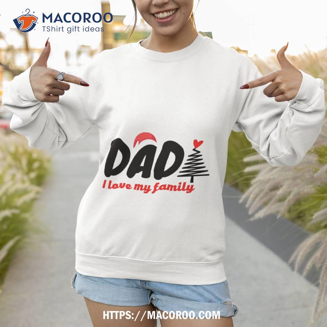 Papa I Love Family Shirt Funny Christmas Gifts For Dad Sweatshirt