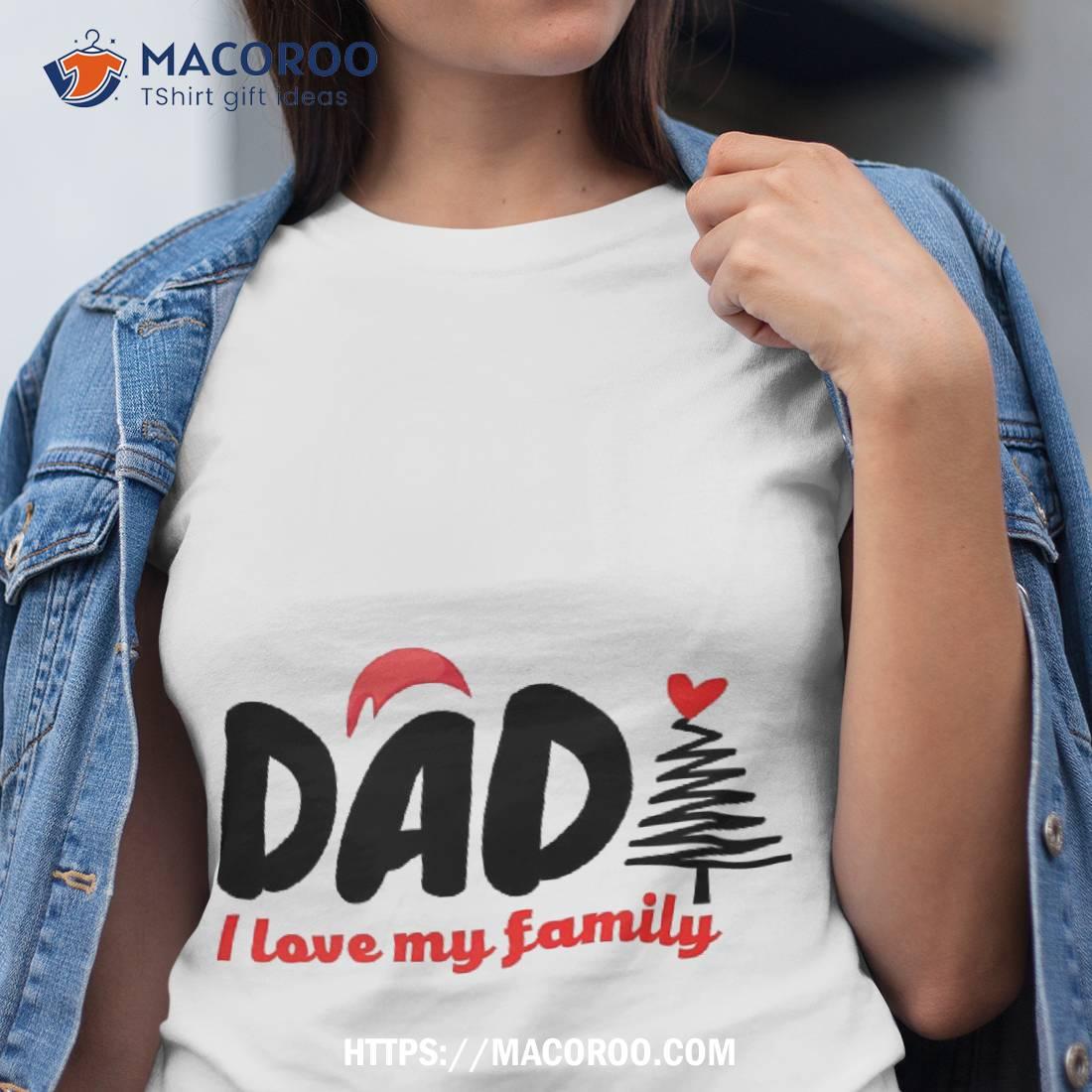 Papa I Love Family Shirt Funny Christmas Gifts For Dad Tshirt