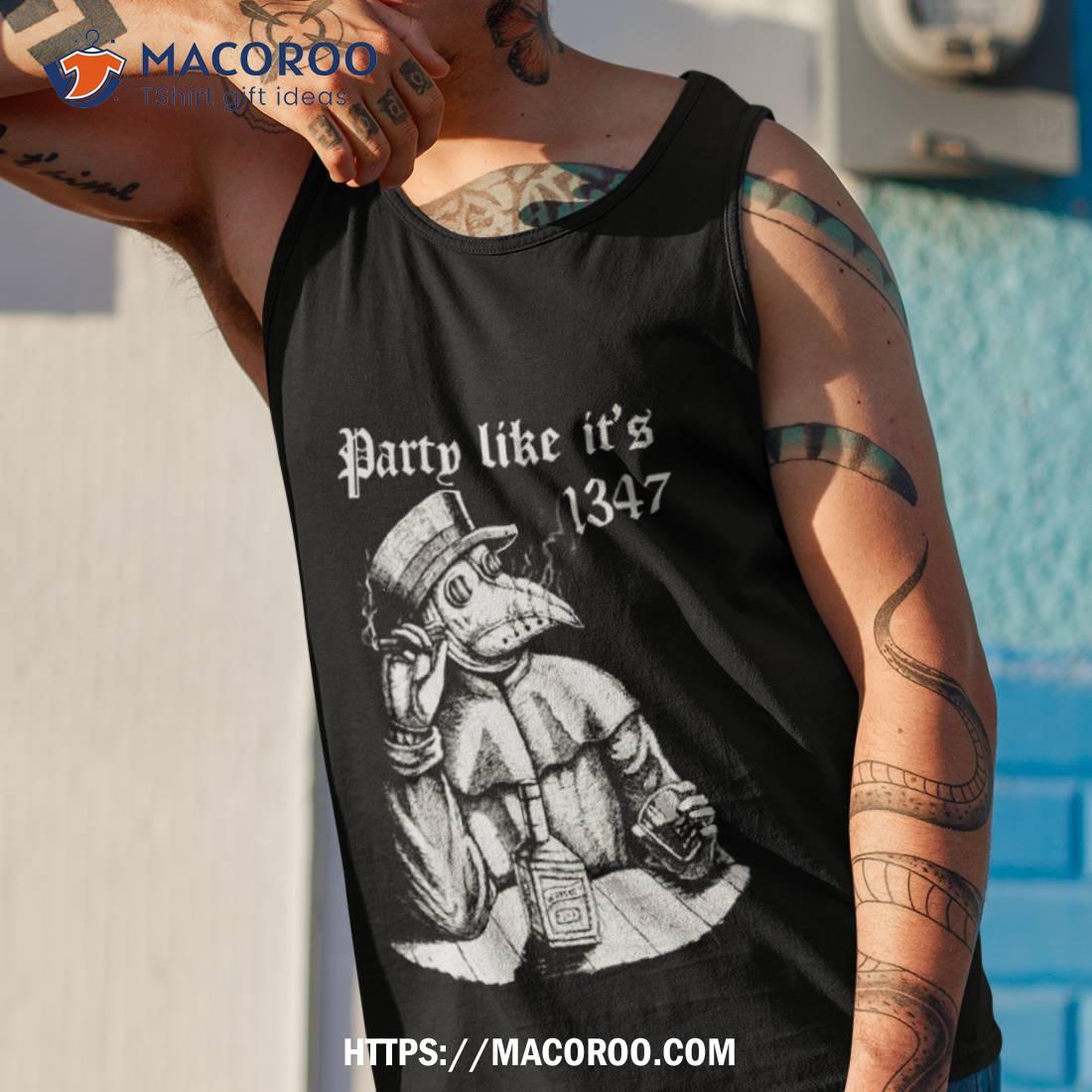 Party Like It’s 1347 Chill Plague Doctor Shirt Party Like It’s 1347 Chill Plague Doctor Shirt