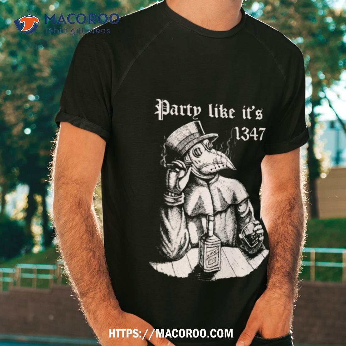 Party Like It’s 1347 Chill Plague Doctor Shirt Party Like It’s 1347 Chill Plague Doctor Shirt