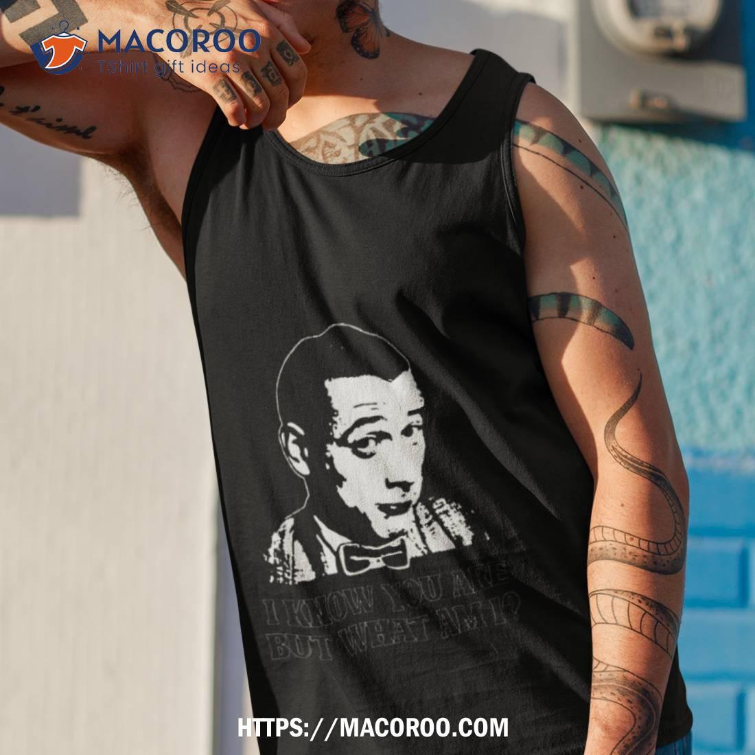 Paul Design Reubens I Know You Are But What Am I Shirt Paul Design Reubens I Know You Are But What Am I Shirt