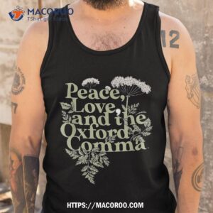 peace love and the oxford comma shirt best buy gifts for dad tank top