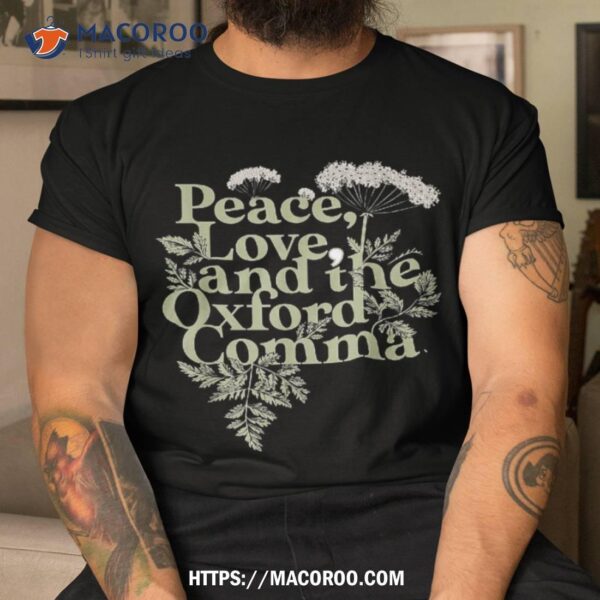 Peace Love And The Oxford Comma Shirt, Best Buy Gifts For Dad