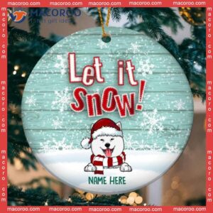 Personalised Let It Snow Wooden Circle Ceramic Ornament, Personalized Dog Lovers Decorative Christmas Ornament