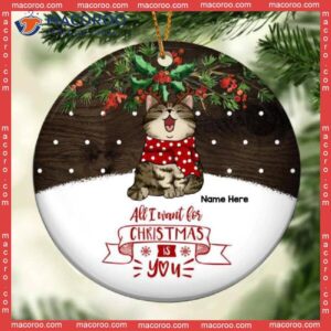 Personalized Cat Lovers Decorative Christmas Ornament,all I Want For Is You Circle Ceramic Ornament