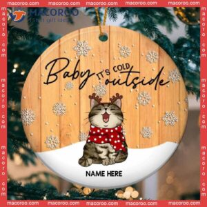 Personalized Cat Lovers Decorative Christmas Ornament,baby It’s Cold Outside Yellow Wooden Circle Ceramic Ornament
