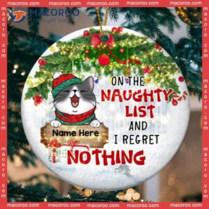 Personalized Cat Lovers Decorative Christmas Ornament,on The Naughty List And I Regret Nothing Circle Ceramic Ornament